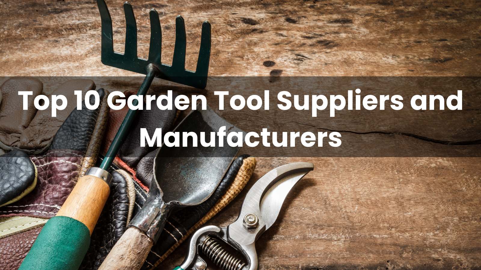 Top 10 Garden Tool Suppliers and Manufacturers